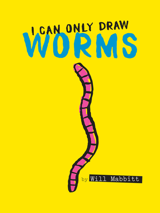 Title details for I Can Only Draw Worms by Will Mabbitt - Available
